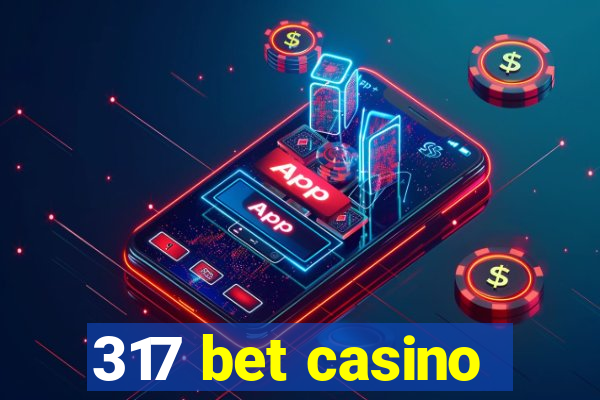 317 bet casino